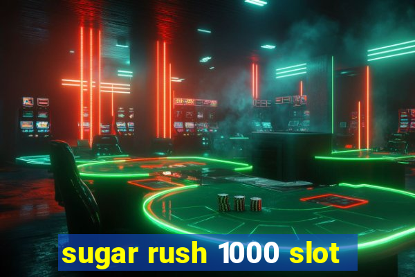 sugar rush 1000 slot