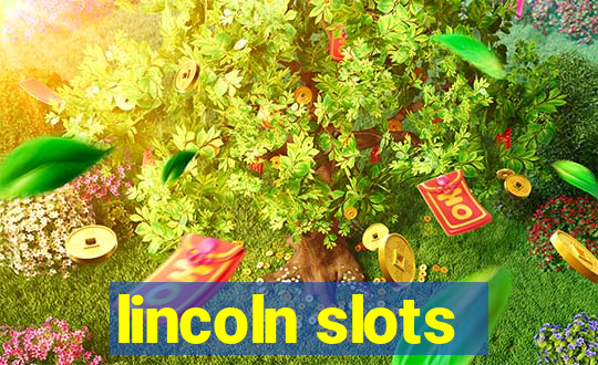 lincoln slots