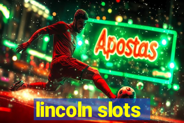 lincoln slots