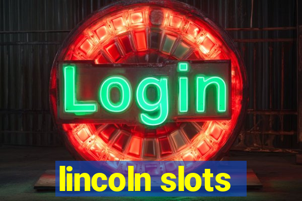 lincoln slots