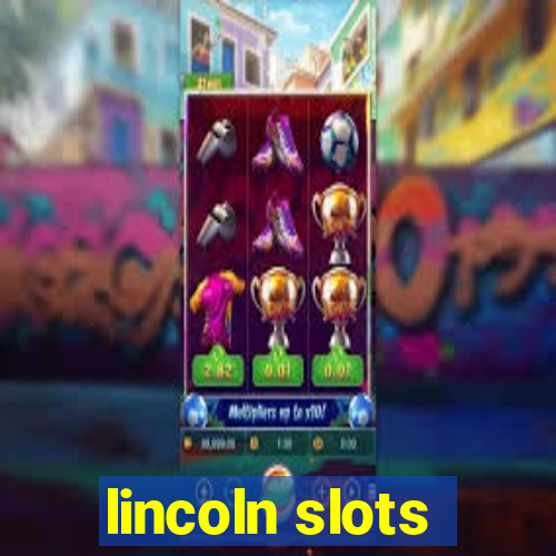 lincoln slots