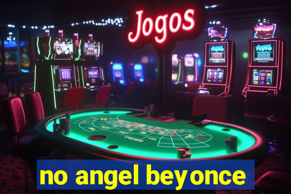 no angel beyonce