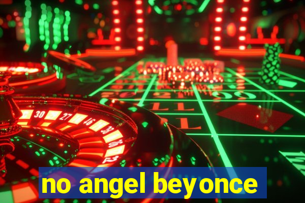 no angel beyonce