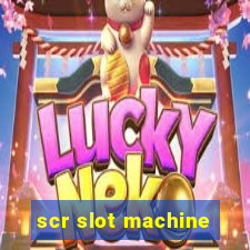 scr slot machine