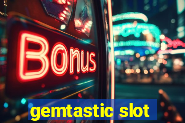 gemtastic slot