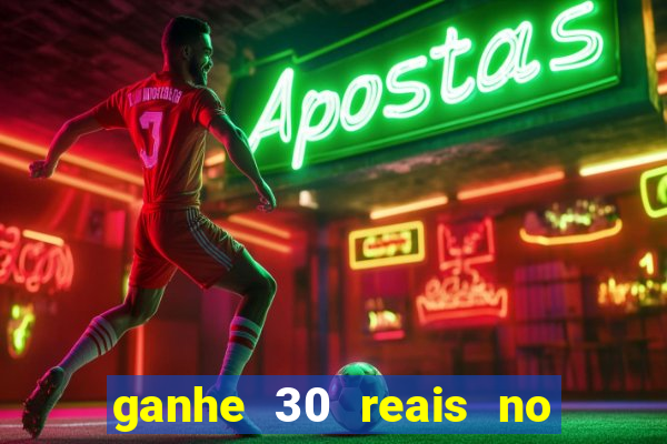 ganhe 30 reais no cadastro cassino