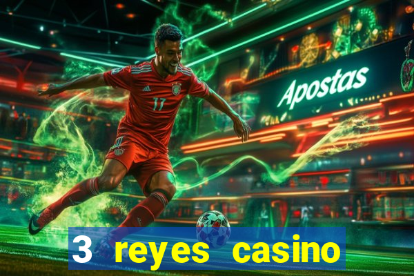 3 reyes casino juegos populares gratis