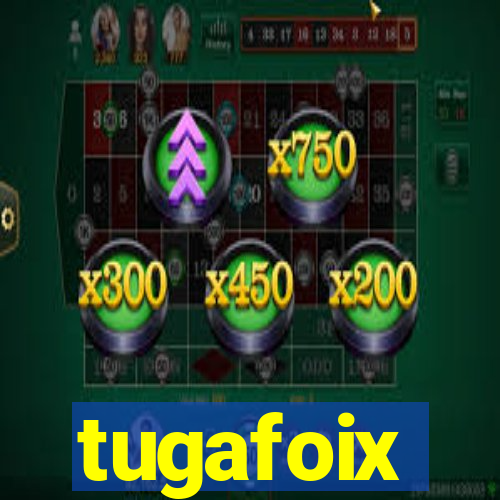 tugafoix