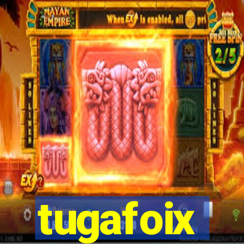 tugafoix