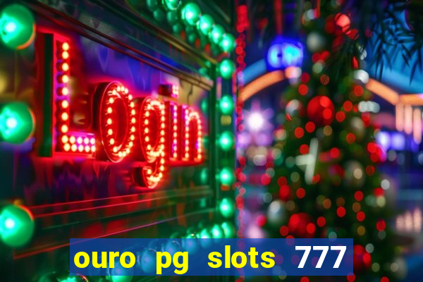 ouro pg slots 777 茅 confi谩vel