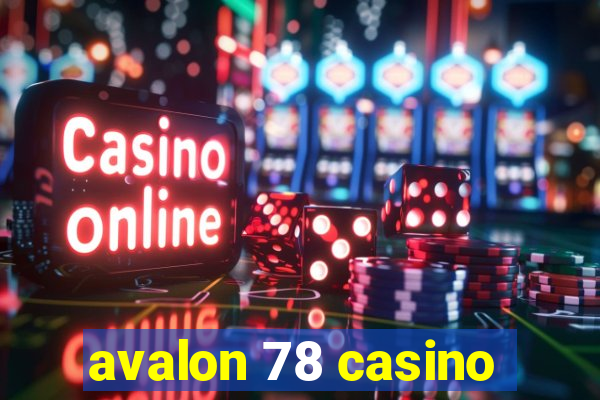 avalon 78 casino