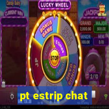 pt estrip chat