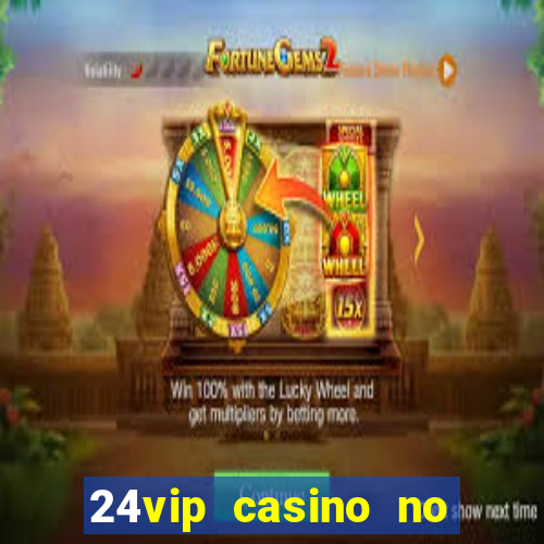 24vip casino no deposit bonus code