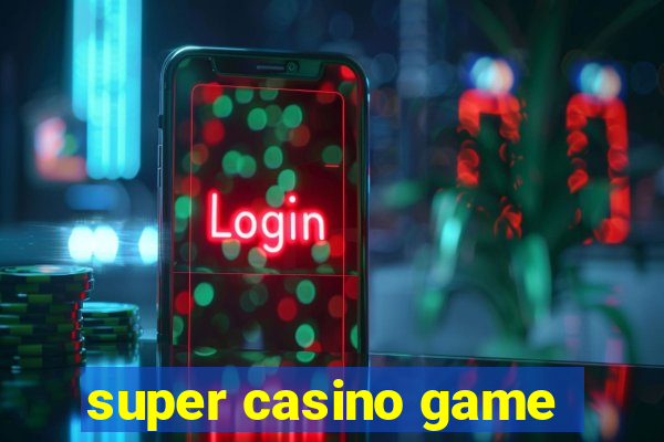 super casino game