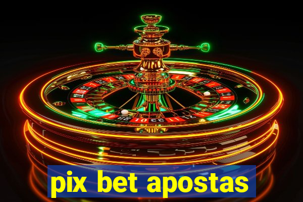 pix bet apostas