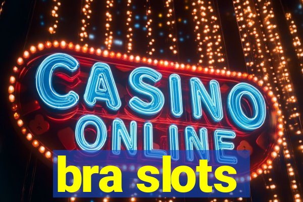 bra slots