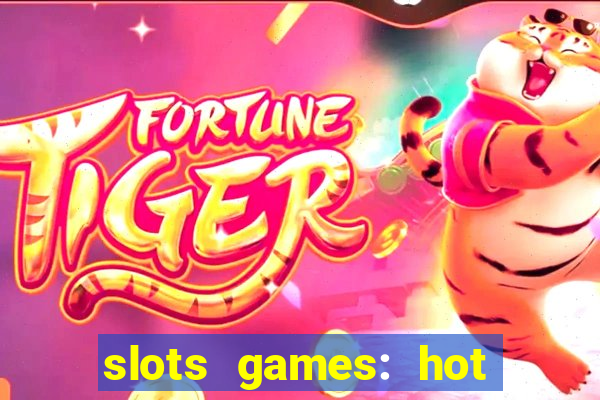 slots games: hot vegas casino