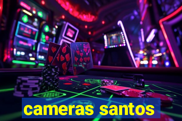 cameras santos