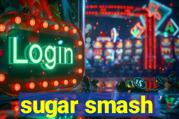 sugar smash