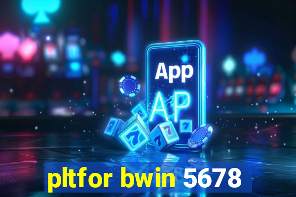 pltfor bwin 5678