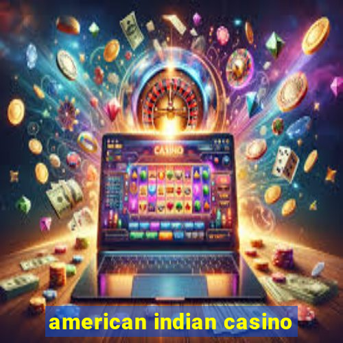 american indian casino