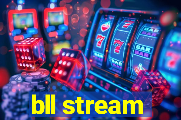 bll stream