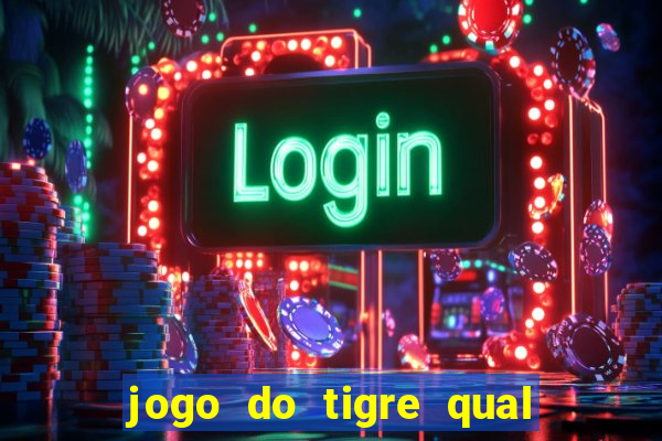 jogo do tigre qual o melhor