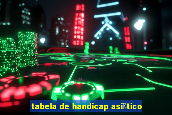 tabela de handicap asi谩tico