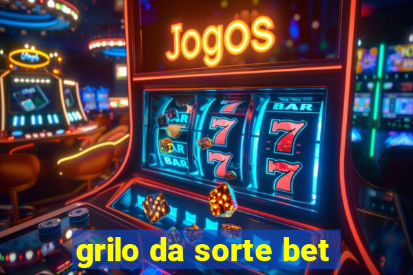 grilo da sorte bet