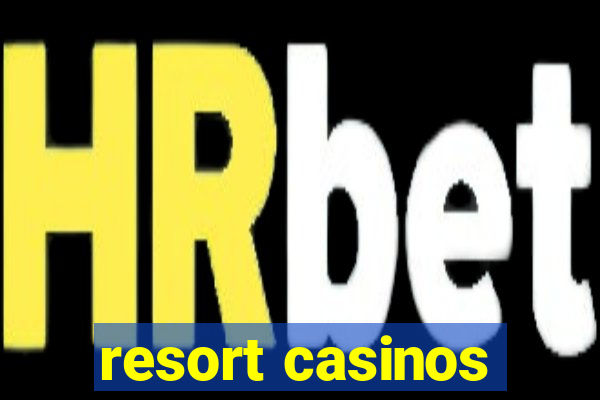 resort casinos