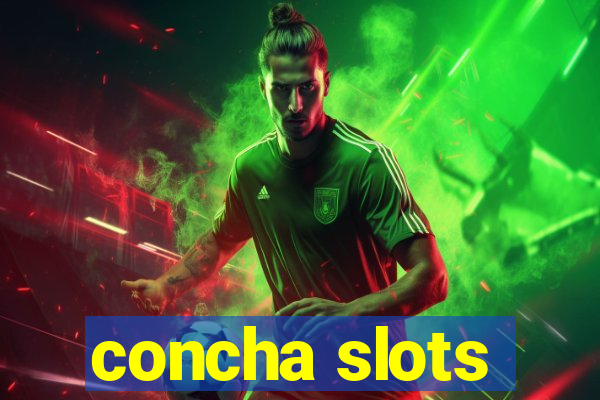 concha slots