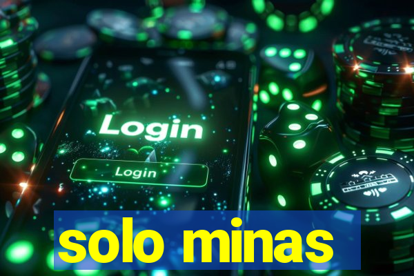 solo minas