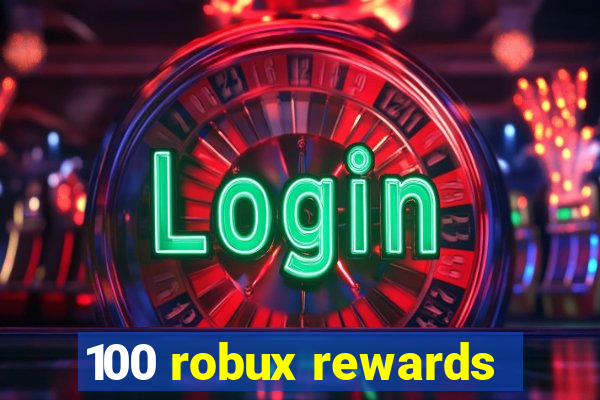 100 robux rewards