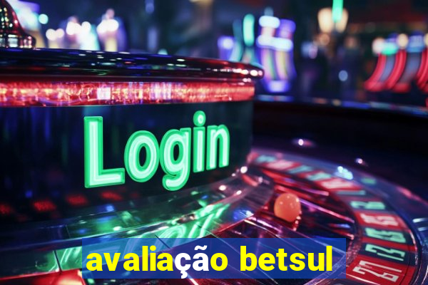 avaliação betsul