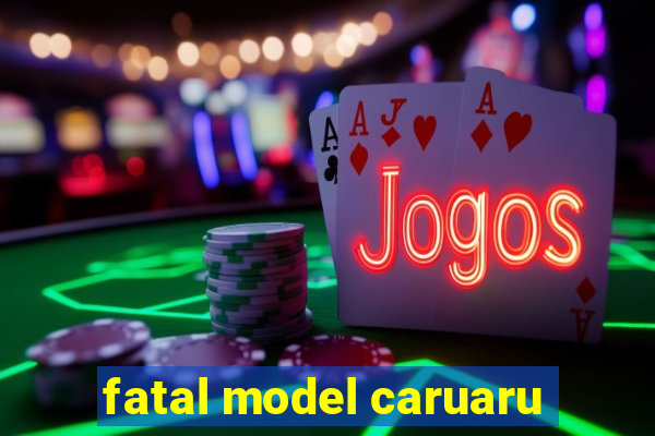 fatal model caruaru