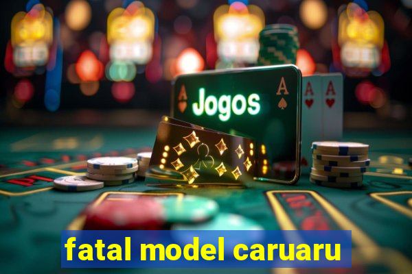 fatal model caruaru