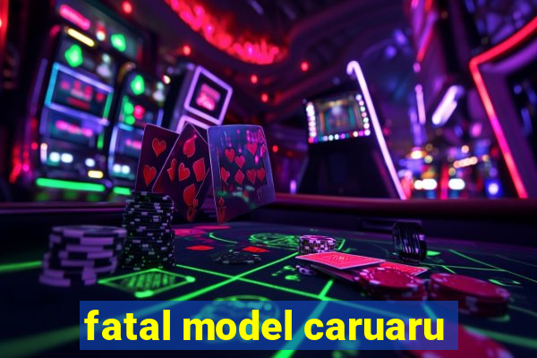 fatal model caruaru