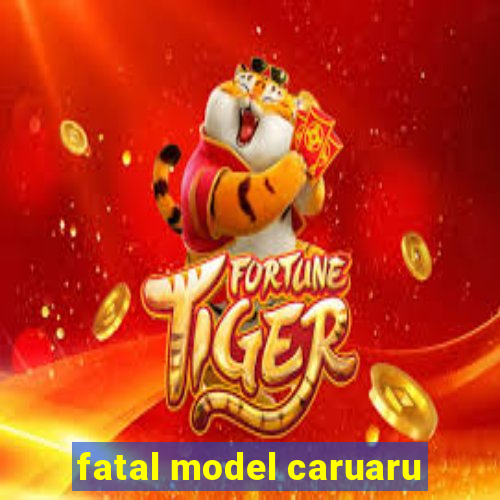 fatal model caruaru