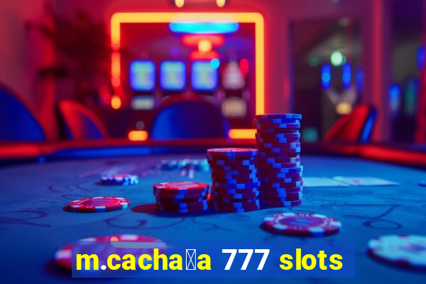 m.cacha莽a 777 slots