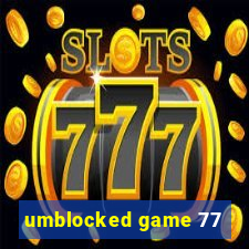 umblocked game 77