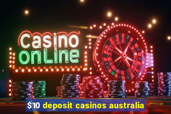 $10 deposit casinos australia