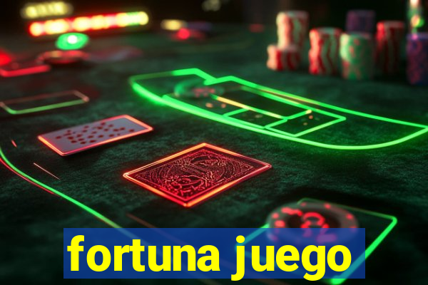 fortuna juego