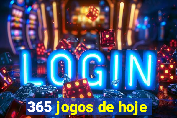 365 jogos de hoje