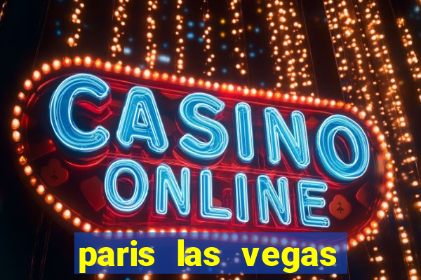 paris las vegas hotel e casino