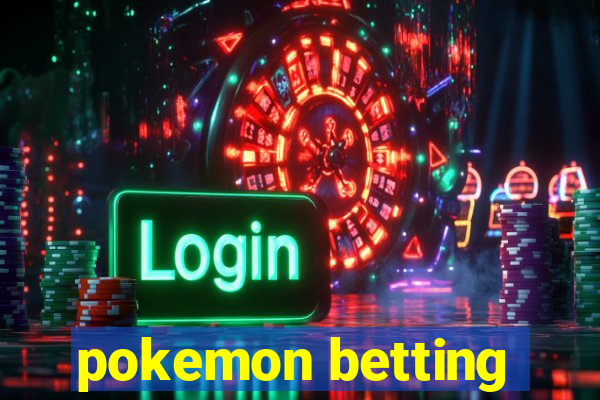 pokemon betting