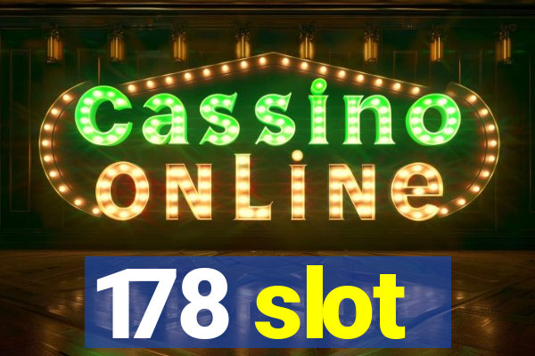 178 slot