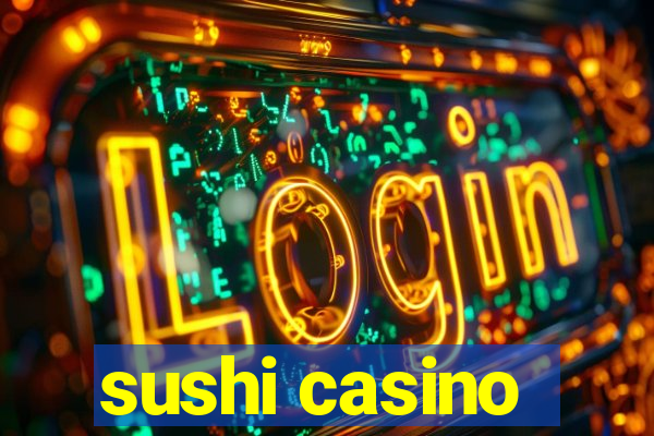 sushi casino