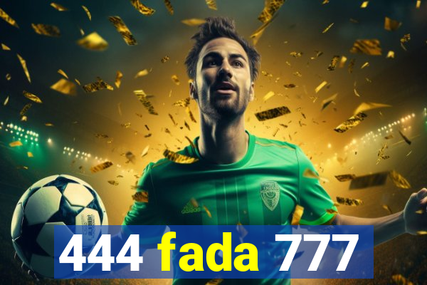 444 fada 777