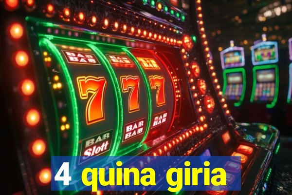 4 quina giria