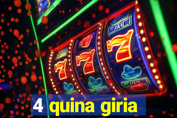 4 quina giria